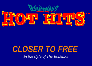 T T0959 TTTTm19-igg

CLOSER TO FREE

In the sryie ofThe Bodeans