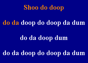 S1100 do (loop
(10 (la (loop (10 doop da dum

do da doop dum

do da doop d0 doop da dum