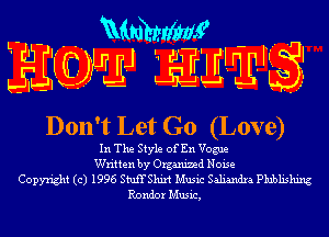 L- mm
SE? MJ Er? F'll?it

Don't Let Go (Love)

In The Style of En Vogue

Written by Organized Noise
Copyright (c) 1996 StuffShixt Music Saliandra Plublishing
Rondor Music,
