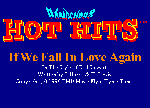 L- - Whmf . -
JJIUEJ JEEIJU 10'
If We Fall In Love Again

In The Style of Rod Stewart
Writtenby J. Harris 85 T. Lewis
Copyright (c) 1996 EMU Music Flyte Tyme Tunes