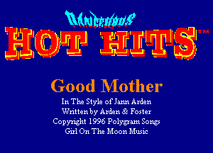 L- - 'Mmhmf -
JIJIQMJJ glwll? 

Good NIother

In The Style of Jann Arden
Written by Arden 85 Foster

Copyright 1996 Polygam Song
Girl On The Moon Music