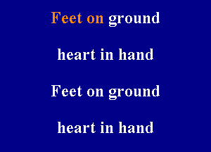 Feet on ground

heart in hand

Feet on ground

heart in hand