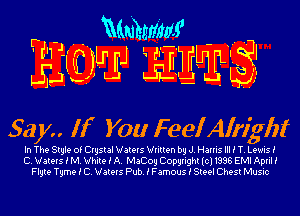 Say If You FeelAlrlgbf

In The Style of Crystal Waters Written by J. Harris III E T. Lewis!
C. Waters i M. White i A. MaCoy Copyright (cl 1996 EMI April!
Flgte Tyme i C. Waters Pub. i Famous i Steel Chest Music