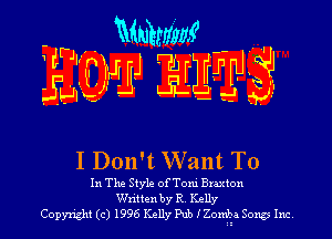 I Don't Want To

In The Style of Toni Braxton
Written by R. Kelly
Copyright (c) 1996 Kelly Pub IZom-Era Song Inc.