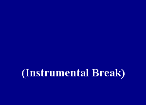 (Instrumental Break)