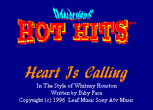 MMWM

WJC JEJT-ULJ dL'TtH LlEJrLj

Heart .75 gelling

In The Style of thy Houston
Written by Baby Face
Copyright (c) 1996 Leanusic Sony Atv Music
