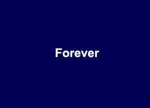 Forever