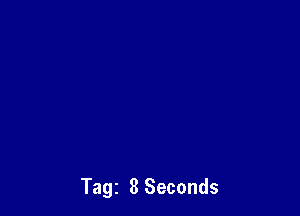 Tagz 8 Seconds