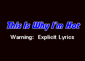 W129 WIRED

Warningi Explic'rt Lyrics
