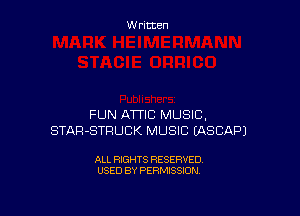 FUN ATTIC MUSIC,
STAR-STRUCK MUSIC (ASCAPJ

ALL RIGHTS RESERVED
USED BY PERMISSION