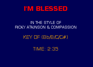 IN THE SWLE OF
RICKY ARINSDN 8 CDMPASSIUN

KEY OF EBbeICfCW

TIME 2185