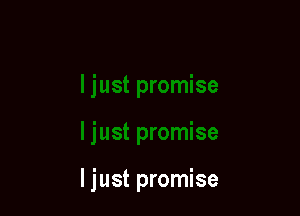 ljust promise