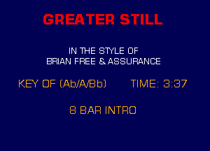 IN THE STYLE 0F
BRIAN FREE SUlSSURANCE

KB OF IAbIAfBbJ TlMEi 337

8 BAR INTRO