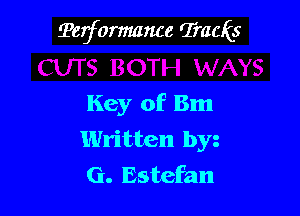 Terformance TraaEs

Key of Bm
Written byz
G. Estefan