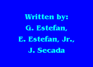 Written byz
G. Estefan,

E. Estefan, Jr.,
J. Secada