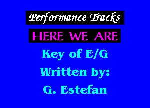 Terformance Tracks

Key of BIG
Written by
G. Estefan