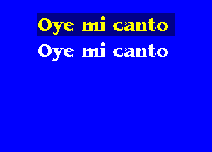 Oye mi canto

Oye mi canto