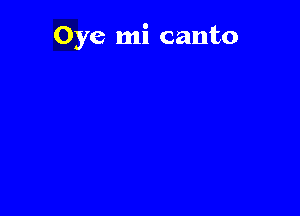 Oye mi canto