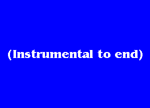 (Instrumental to end)