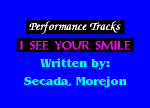 ?erformmwe Tracks

Written by
Secada, Morqjon