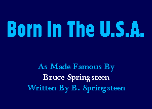 an Ill'm Fhe UDSDEL

As Made Famous By

Bruce Spring steen
Written By B. Spring steen