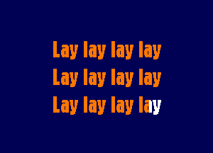 Laylaylaylay

Laylaylaylay
Laylaylaylay