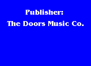 Publishen
The Doors Music Co.