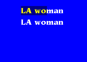 LA woman

LA woman