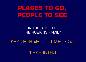 IN THE STYLE OF
THE HOSKINS FAMILY

KEY OF (BblEl TIMEi 358

4 BAR INTRO
