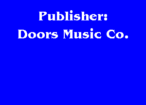 Publishen
Doors Music Co.
