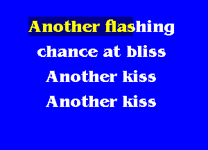Another Hashing
chance at bliss
Another kiss
Another kiss