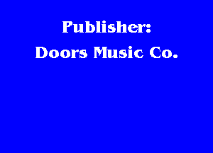 Publishen
Doors Music Co.