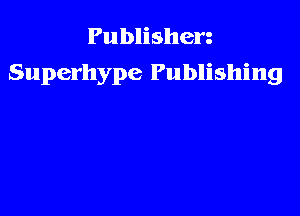 Publishen
Superhype Publishing