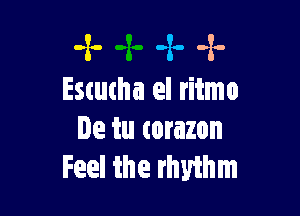 -z- 4. .1.
Escutha el ritmo

De tu torazon
Feel the rhythm