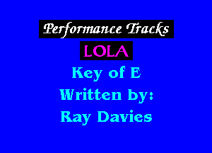 LPetformance Qi'acks

Key of E
Written byz
Ray Davies