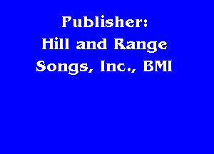 Publishen
Hill and Range
Songs, lnc., BMI