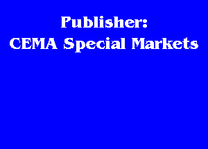 Publishen
CEMA Special Markets