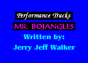 Tejormance rJ'raais

Written by
Jerry Jeff Walker