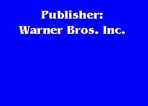 Publisherg
Warner Bros. Inc.