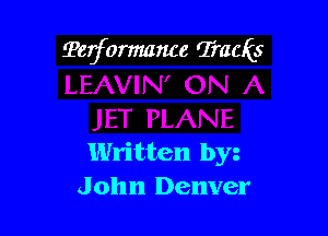Terformance Tracks

Written byz
John Denver