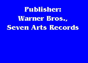 Publishen
Warner Bros.,
Seven Arts Records