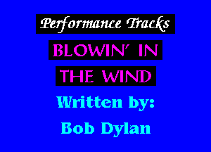 Tetformance Tracks

Written by
Bob Dylan
