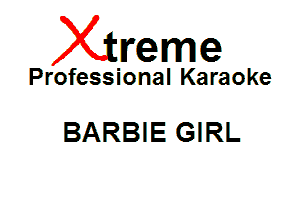 Xin'eme

Professional Karaoke

BARBIE GIRL