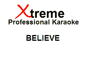 Xin'eme

Professional Karaoke

BELIEVE