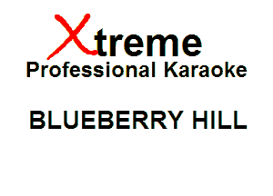 Xin'eme

Professional Karaoke

BLUEBERRY HILL