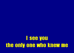 I 588 310
the IJIIIH one who KHBH me