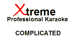 Xin'eme

Professional Karaoke

COMPLICATED