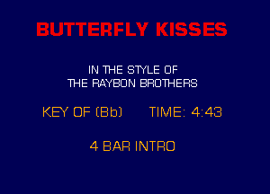 IN THE STYLE OF
THE RAYEDN BROTHERS

KEY OF EBbJ TIME14148

4 BAR INTRO
