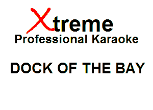 Xin'eme

Professional Karaoke

DOCK OF THE BAY