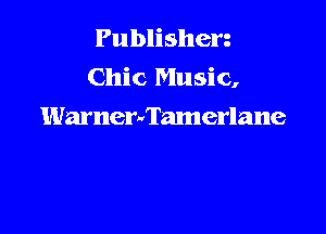 Publishen
Chic Music,

Warnerthamerlane